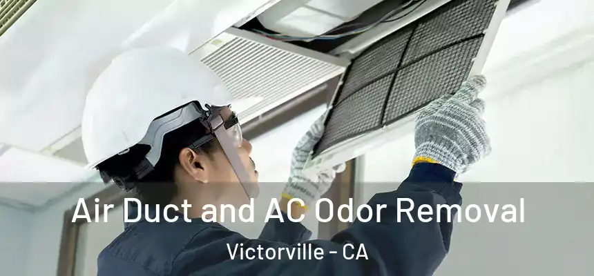 Air Duct and AC Odor Removal Victorville - CA