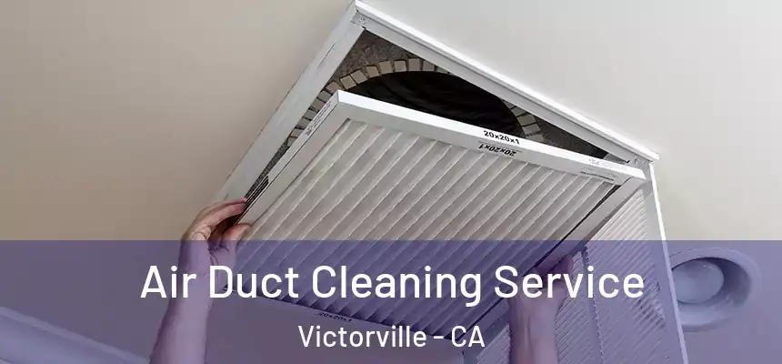 Air Duct Cleaning Service Victorville - CA