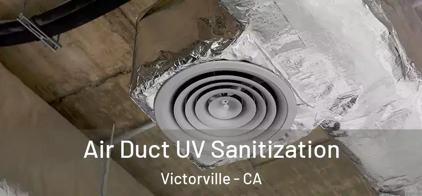 Air Duct UV Sanitization Victorville - CA