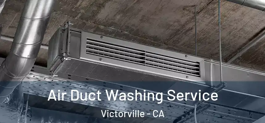 Air Duct Washing Service Victorville - CA