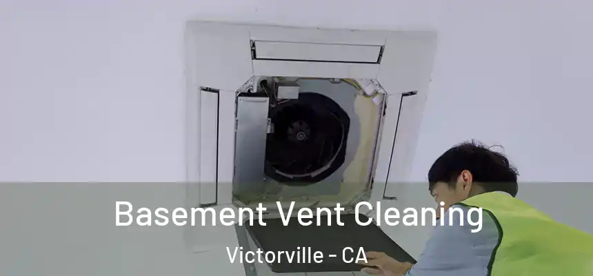 Basement Vent Cleaning Victorville - CA