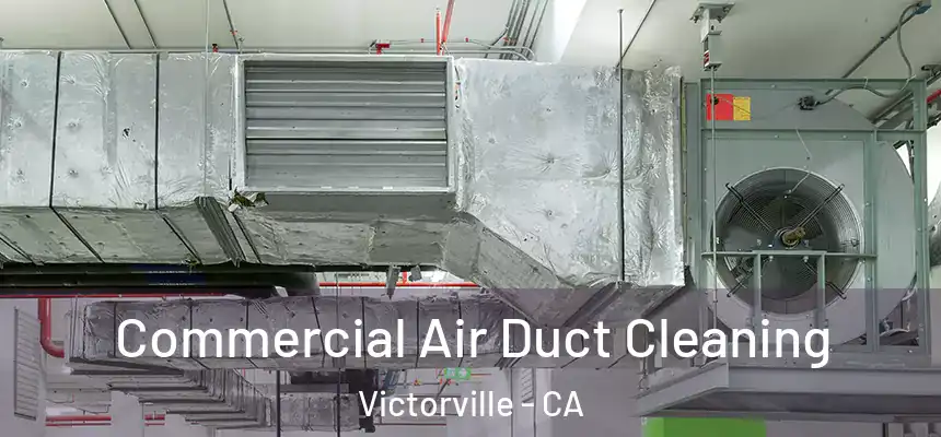  Commercial Air Duct Cleaning Victorville - CA