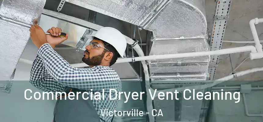 Commercial Dryer Vent Cleaning Victorville - CA