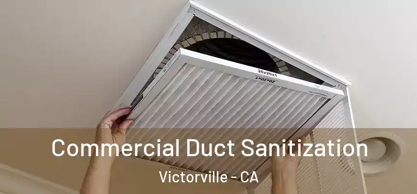 Commercial Duct Sanitization Victorville - CA