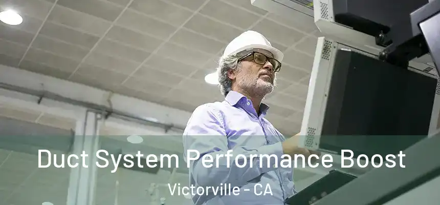 Duct System Performance Boost Victorville - CA