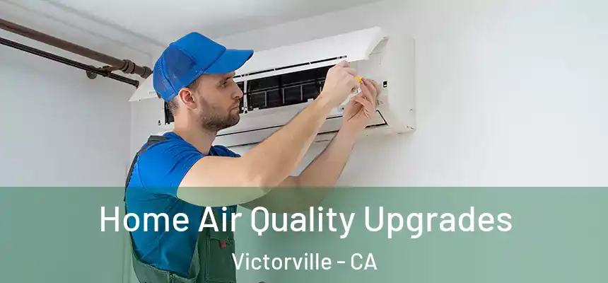 Home Air Quality Upgrades Victorville - CA