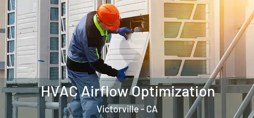  HVAC Airflow Optimization Victorville - CA