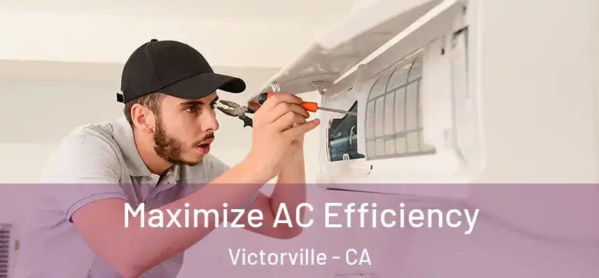  Maximize AC Efficiency Victorville - CA