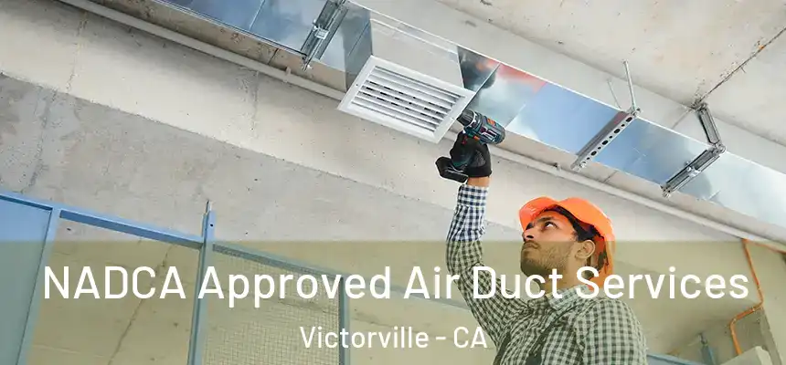  NADCA Approved Air Duct Services Victorville - CA