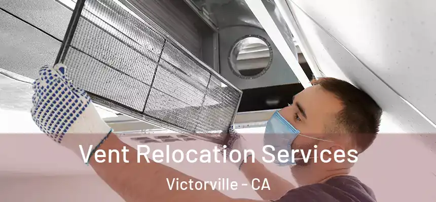 Vent Relocation Services Victorville - CA