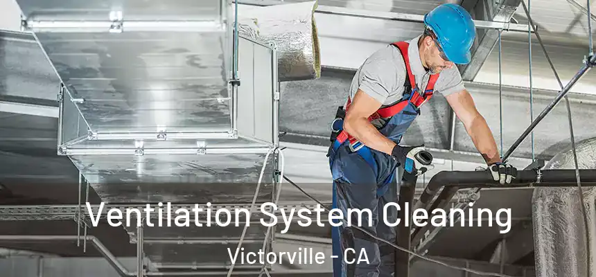 Ventilation System Cleaning Victorville - CA